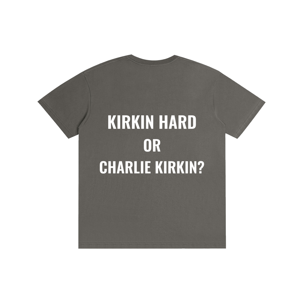 Kirkin Hard or Charlie Kirkin?