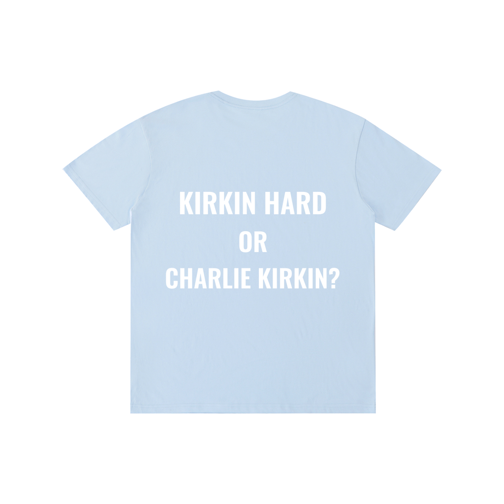 Kirkin Hard or Charlie Kirkin?
