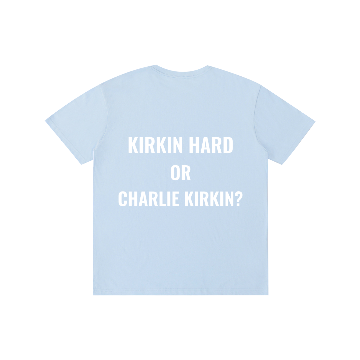 Kirkin Hard or Charlie Kirkin?