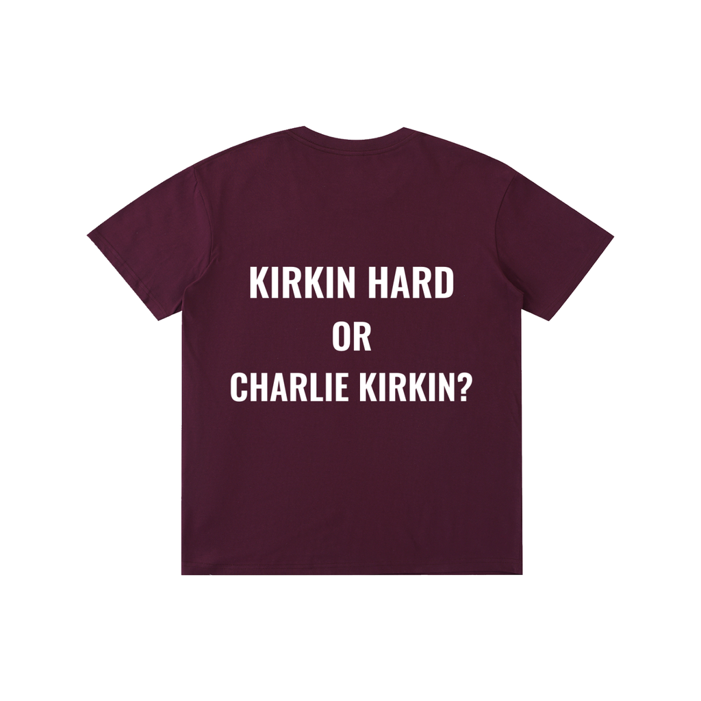 Kirkin Hard or Charlie Kirkin?