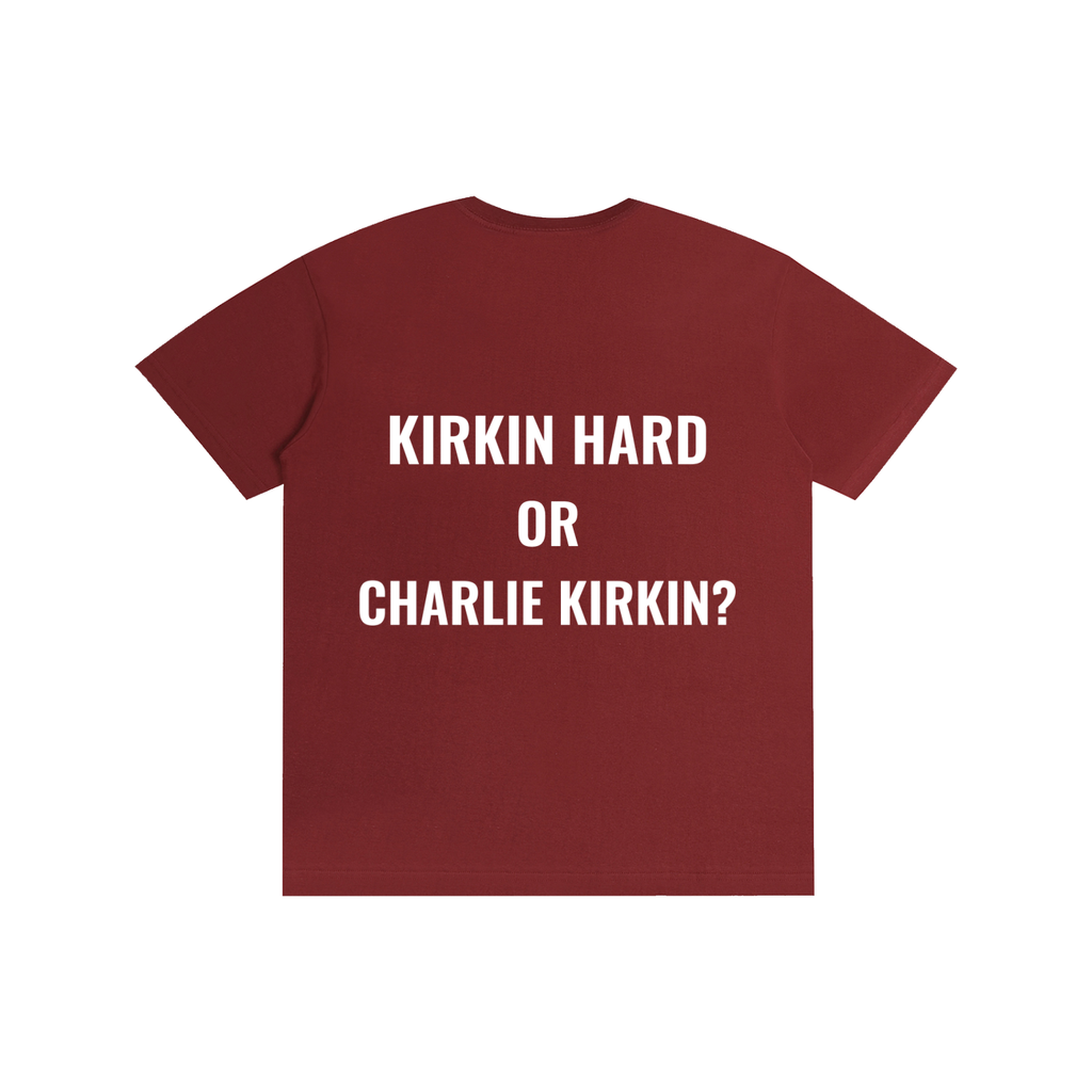 Kirkin Hard or Charlie Kirkin?