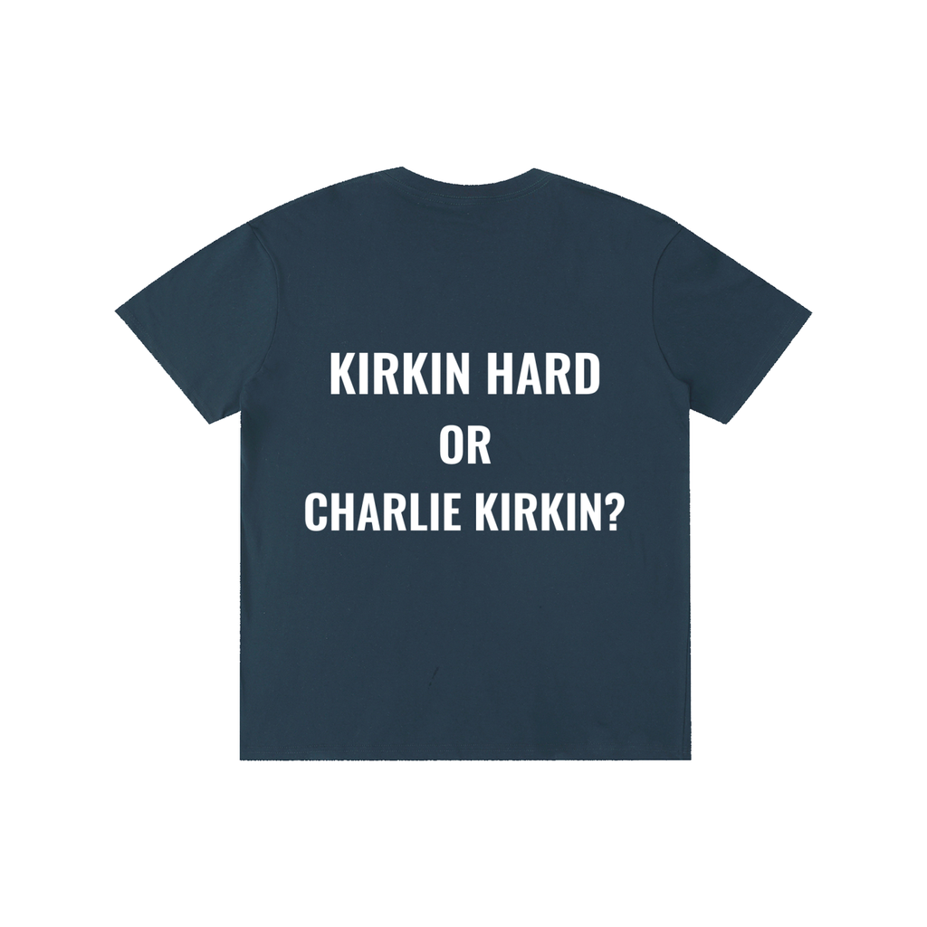 Kirkin Hard or Charlie Kirkin?